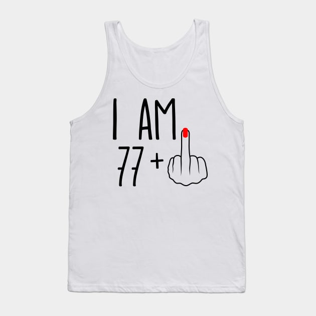 I Am 77 Plus 1 Middle Finger For A 78th Birthday Tank Top by ErikBowmanDesigns